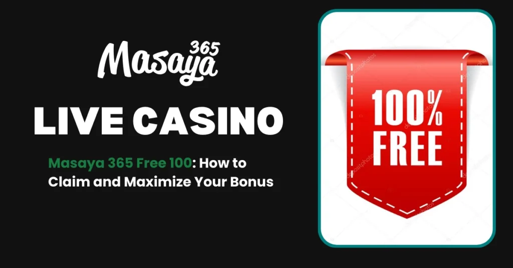 Masaya 365 Free 100 How to Claim and Maximize Your Bonus