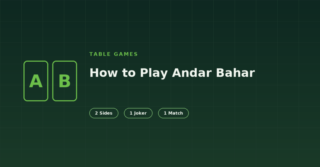 How to Play Andar Bahar: Rules, Payouts and Why the Sides Differ